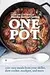 One Pot: 120+ Easy Meals from Your Skillet, Slow Cooker, Stockpot, and More