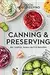 Good Housekeeping Canning & Preserving: 80+ Simple, Small-Batch Recipes - A Cookbook