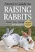 Storey's Guide to Raising Rabbits: Breeds, Care, Housing