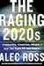 The Raging 2020s: Companies, Countries, People—and the Fight for Our Future