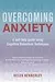 Overcoming Anxiety: A Self-Help Guide Using Cognitive Behavioral Techniques