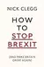How To Stop Brexit - And Make Britain Great Again
