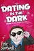 Dating In The Dark: sometimes love just pretends to be blind