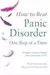 How to Beat Panic Disorder One Step at a Time: Using evidence-based low-intensity CBT