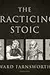 The Practicing Stoic: A Philosophical User's Manual