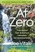 At Zero: The Final Secrets to "Zero Limits" the Quest for Miracles Through Ho'oponopono