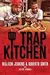 Trap Kitchen: Bangin' Recipes from Compton