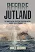 Before Jutland: The Naval War in Northern European Waters, August 1914–February 1915