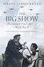 The Big Show: The Greatest Pilot's Story of World War II