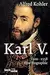 Karl V. : 1500-1558. Eine Biographie