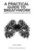 A Practical Guide to Breathwork: A Remedy for the Modern Human Condition