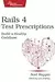 Rails 4 Test Prescriptions: Build a Healthy Codebase