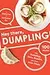 Hey There, Dumpling!: 100 recipes for dumplings, buns, noodles, and more for festive occasions