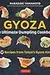 Gyoza: The Ultimate Dumpling Cookbook: 50 Recipes from Tokyo's Gyoza King - Pot Stickers, Dumplings, Spring Rolls and More!