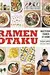 Ramen Otaku: Mastering Ramen at Home: A Cookbook