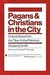 Pagans and Christians in the City: Culture Wars from the Tiber to the Potomac