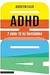 ADHD. 7 veier til ny forståelse