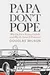 Papa Don't Pope: Why I'm Not a Roman Catholic