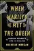 When Marilyn Met the Queen: Marilyn Monroe's Life in England