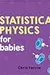 Statistical Physics for Babies