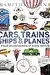 Cars, Trains, Ships & Planes: A Visual Encyclopedia of Every Vehicle