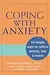 Coping with Anxiety: 10 Simple Ways to Relieve Anxiety, Fear, and Worry