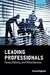 Leading Professionals: Power, Politics, and Prima Donnas