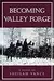 Becoming Valley Forge