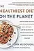 The Healthiest Diet on the Planet: Why the Foods You Love - Pizza, Pancakes, Potatoes, Pasta, and More - Are the Solution to Preventing Disease and Looking ... to Preventing Disease and Looking and)