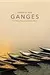 Ganges: The Many Pasts of an Indian River