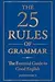 The 25 Rules of Grammar: The Essential Guide to Good English