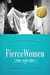 Fierce Women: The Power of a Soft Warrior