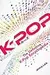 K-POP A To Z: The Definitive K-Pop Encyclopedia