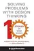 Solving Problems with Design Thinking: Ten Stories of What Works