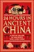 24 Hours in Ancient China: A Day in the Life of the People Who Lived There