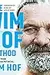 The Wim Hof Method: Own Your Mind, Master Your Biology, and Activate Your Full Human Potential
