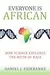 Everyone Is African: How Science Explodes the Myth of Race