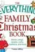 The Everything Family Christmas Book: Stories, Songs, Recipes, Crafts, Traditions, and More