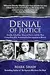 Denial of Justice: Dorothy Kilgallen, Abuse of Power, and the Most Compelling JFK Assassination Investigation in History