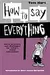 How to Say Everything: Ideas, Practices and Challenges for Today’s Visual Storytellers