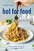 Hot For Food All Day: Easy Recipes to Level Up Your Vegan Meals