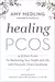 Healing PCOS: A 21-Day Plan for Reclaiming Your Health and Life with Polycystic Ovary Syndrome