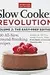Slow Cooker Revolution, Volume 2: The Easy Prep Edition