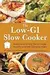 The Low-GI Slow Cooker: Delicious and Easy Dishes Made Healthy with the Glycemic Index