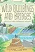 Wild Buildings and Bridges: Architecture Inspired by Nature