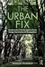 The Urban Fix: Resilient Cities in the War Against Climate Change, Heat Islands and Overpopulation