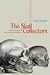 The Skull Collectors: Race, Science, and America's Unburied Dead