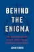 Behind the Enigma: The Authorized History of GCHQ, Britain’s Secret Cyber-Intelligence Agency