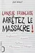 Langue française : Arrêtez le massacre !