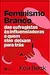 Feminismo Branco: das sufragistas às influenciadoras e quem elas deixam para trás